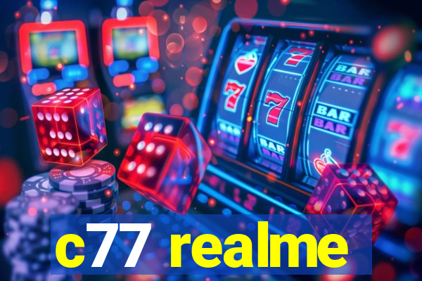 c77 realme